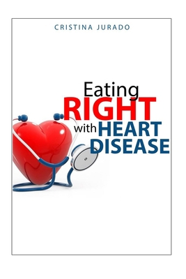 Eating Right With Heart Disease B09FS59374 Book Cover