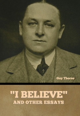 "I Believe" and other essays B0CY7SKX5B Book Cover