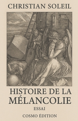 Histoire de la mélancolie [French] B0G6GPPSBV Book Cover