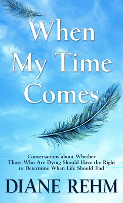 When My Time Comes: Conversations about Whether... [Large Print] 1432881094 Book Cover