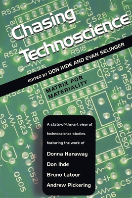 Chasing Technoscience: Matrix for Materiality 0253216060 Book Cover