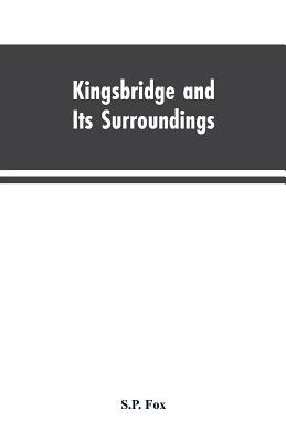 Kingsbridge and Its Surroundings 9353603293 Book Cover