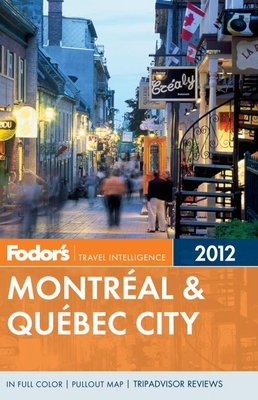 Fodor's Montreal & Quebec City 2012 (Full-color... 0307928373 Book Cover