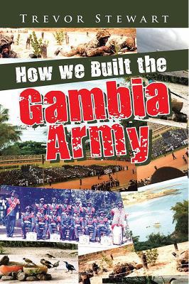 How We Built the Gambia Army 1948304910 Book Cover