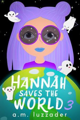 Hannah Saves the World: Book 3: Middle Grade My... 1949078418 Book Cover