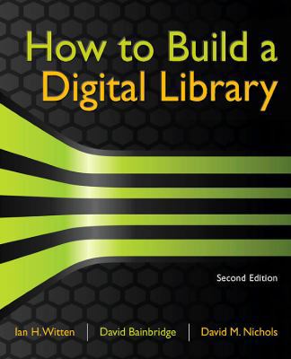 How to Build a Digital Library 0123748577 Book Cover