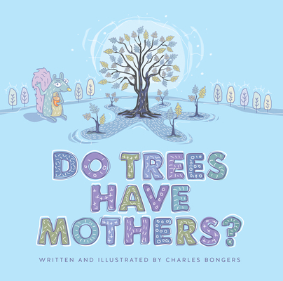Do Trees Have Mothers? 177162325X Book Cover
