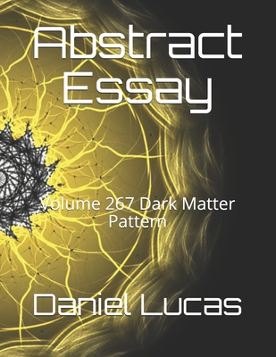 Abstract Essay: Volume 267 Dark Matter Pattern            Book Cover