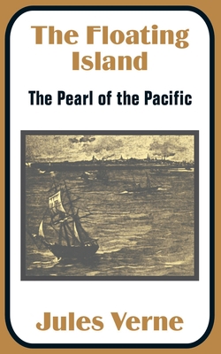 The Floating Island: The Pearl of the Pacific 1410100634 Book Cover
