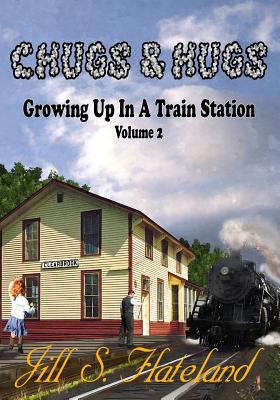 Chugs & Hugs: Growing Up In A Train Station Vol... 1973714388 Book Cover