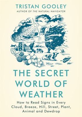 The Secret World of Weather: How to Read Signs ... 1529339553 Book Cover