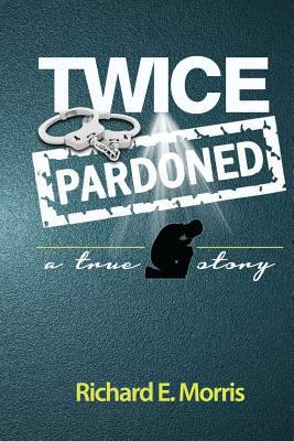 Twice Pardoned: Autobiography 0692214496 Book Cover