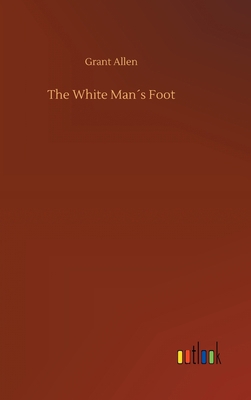 The White Man´s Foot 3734076498 Book Cover