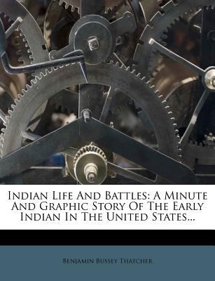 Indian Life and Battles: A Minute and Graphic S... 1274007364 Book Cover