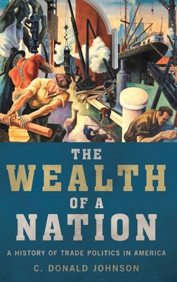 The Wealth of a Nation: A History of Trade Poli... 0190865911 Book Cover