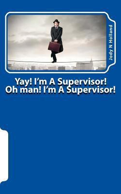 Yay! I'm a Supervisor!: Oh Man! I'm a Superviso... 1633900339 Book Cover
