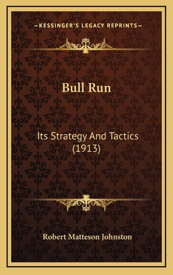 Bull Run: Its Strategy And Tactics (1913) 116536087X Book Cover