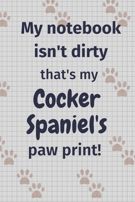 My notebook isn't dirty that's my Cocker Spanie... 1677107855 Book Cover