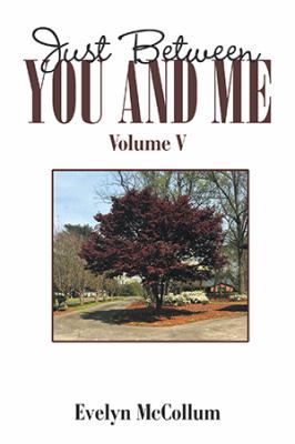 Just Between You and Me: Volume V 1984532758 Book Cover