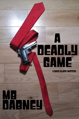A Deadly Game: A David Blaise Mystery B0CH23SQKT Book Cover
