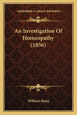 An Investigation of Homeopathy (1856) 1164574442 Book Cover