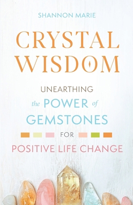 Crystal Wisdom: Unearthing the Power of Gemston... 1737028204 Book Cover