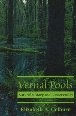 Vernal Pools: Natural History and Conservation 0939923912 Book Cover