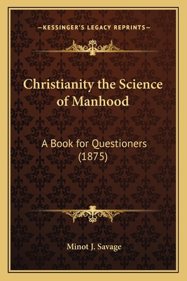 Christianity the Science of Manhood: A Book for... 1166591212 Book Cover