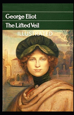 The Lifted Veil Illustrated B08HW34PRW Book Cover