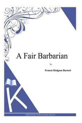 A Fair Barbarian 1494971100 Book Cover