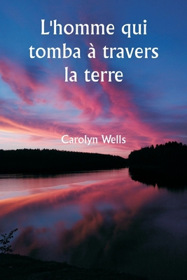 L'homme qui tomba à travers la terre [French] 935994615X Book Cover