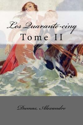 Les Quarante-cinq: Tome II [French] 154867950X Book Cover