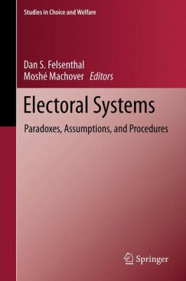 Electoral Systems: Paradoxes, Assumptions, and ... 3642429556 Book Cover