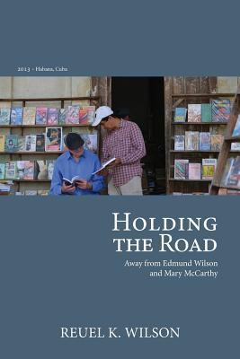 Holding the Road: Away from Edmund Wilson and M... 1724863061 Book Cover