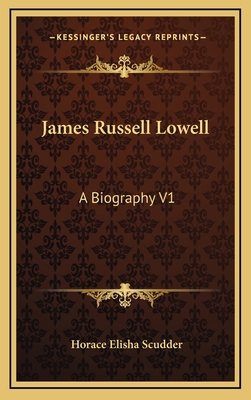 James Russell Lowell: A Biography V1 1163407801 Book Cover