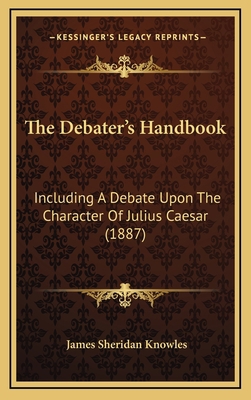 The Debater's Handbook: Including A Debate Upon... 1165554534 Book Cover