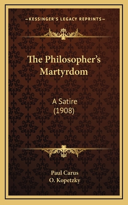The Philosopher's Martyrdom: A Satire (1908) 1169037879 Book Cover