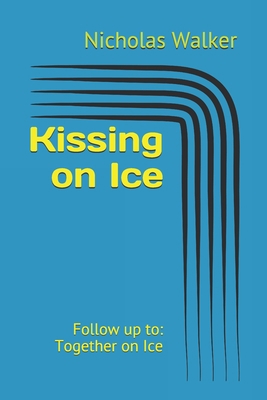 Kissing on Ice: Follow up to: Together on Ice B08C97TDRZ Book Cover