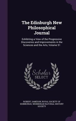 The Edinburgh New Philosophical Journal: Exhibi... 1358963584 Book Cover