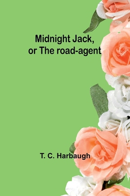 Midnight Jack, or The road-agent 9357382844 Book Cover