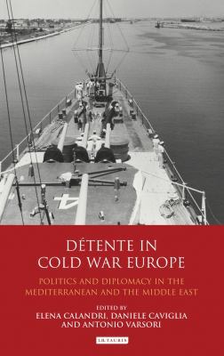 Détente in Cold War Europe: Politics and Diplom... 1780761082 Book Cover