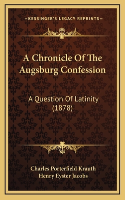 A Chronicle Of The Augsburg Confession: A Quest... 1166496376 Book Cover