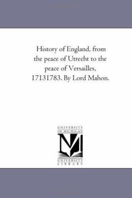 History of England, From the Peace of Utrecht t... 1425546889 Book Cover