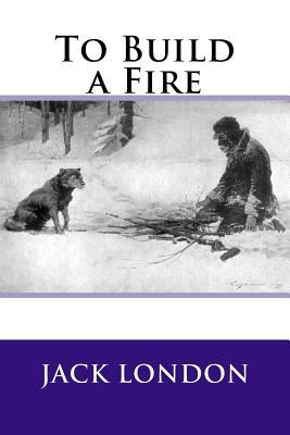 To Build a Fire 1725051230 Book Cover