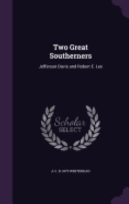 Two Great Southerners: Jefferson Davis and Robe... 1359593705 Book Cover