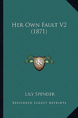 Her Own Fault V2 (1871) 1164667882 Book Cover