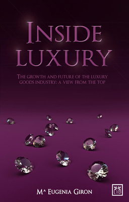 Inside Luxury: The Growth and Future of the Lux... 1907794093 Book Cover