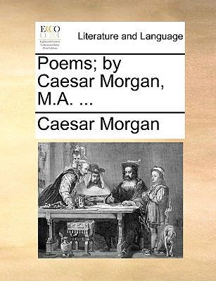 Poems; By Caesar Morgan, M.A. ... 1170027881 Book Cover