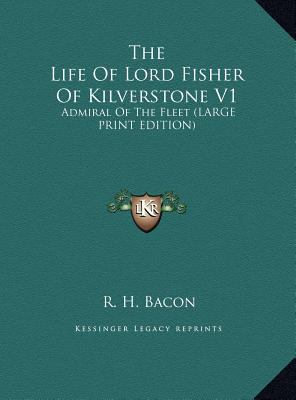 The Life of Lord Fisher of Kilverstone V1: Admi... [Large Print] 1169958079 Book Cover