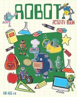 Robot Activity Book For Ages 4-8: Robot Activit... 1704922534 Book Cover